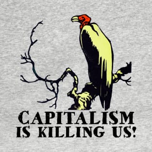 Capitalism is Killing Us Vulture T-Shirt